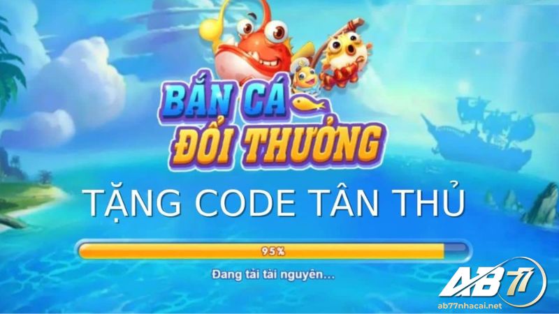 Game bắn cá tặng code tân thủ AB77