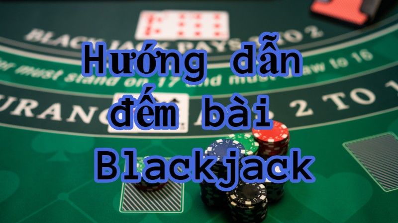 cách đếm bài trong Blackjack