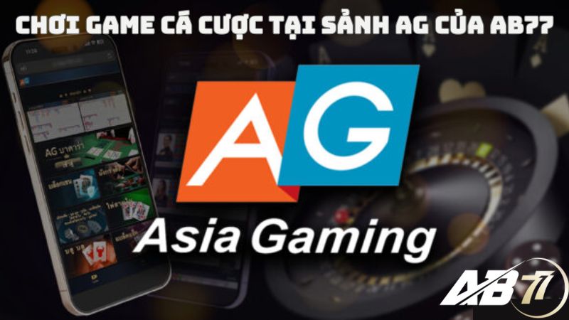 Tham gia cá cược tại sảnh AG