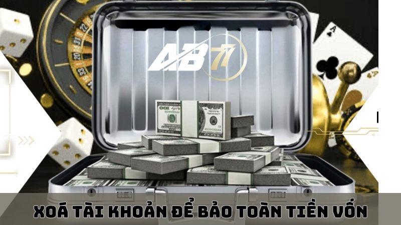 Xoá tài khoản tại AB77 để đảm bảo tiền thắng cược