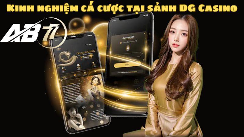 Kinh nghiệm cá cược tại DG Casino