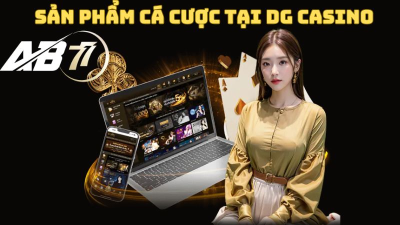 DG Casino đa dạng game cá cược