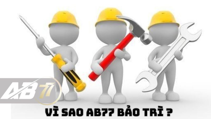 Giả đáp thắc mắc Vì sao AB77 bảo trì