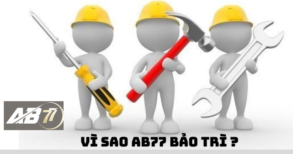 Vì sao AB77 bảo trì