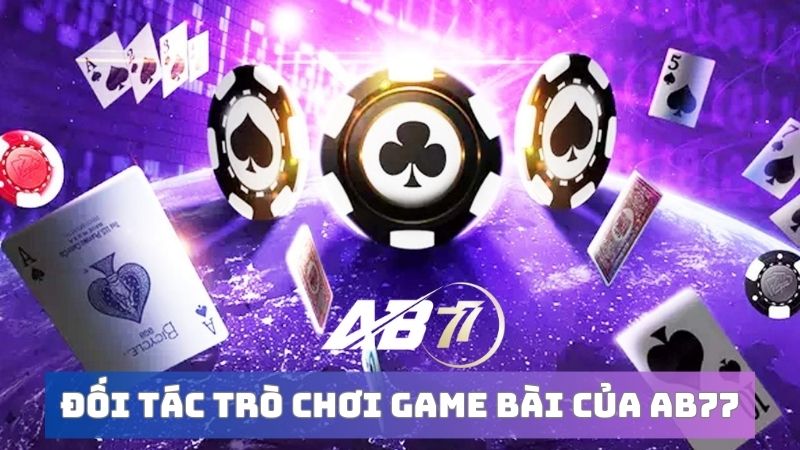 đối tác trò chơi của AB77 về mảng game bài